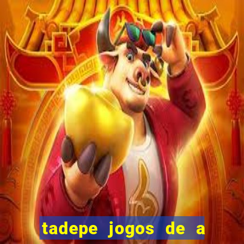 tadepe jogos de a  o